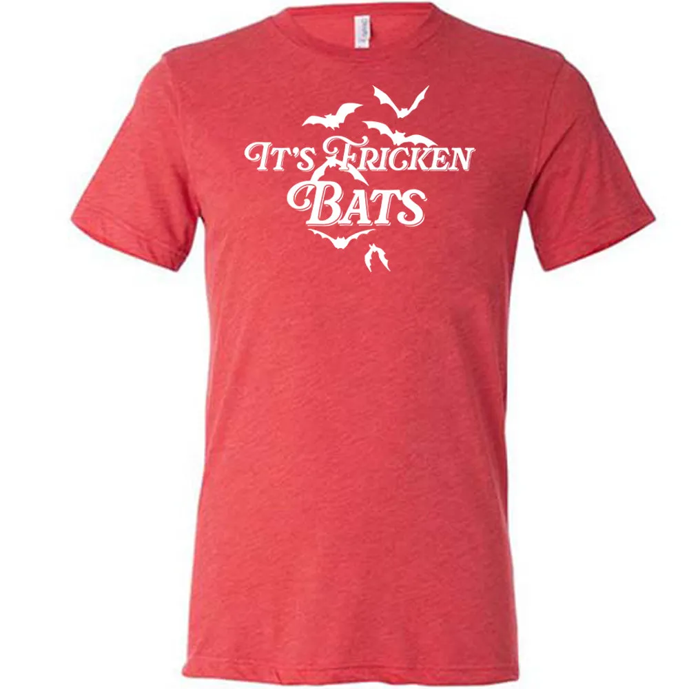 It's Fricken Bats Shirt Unisex