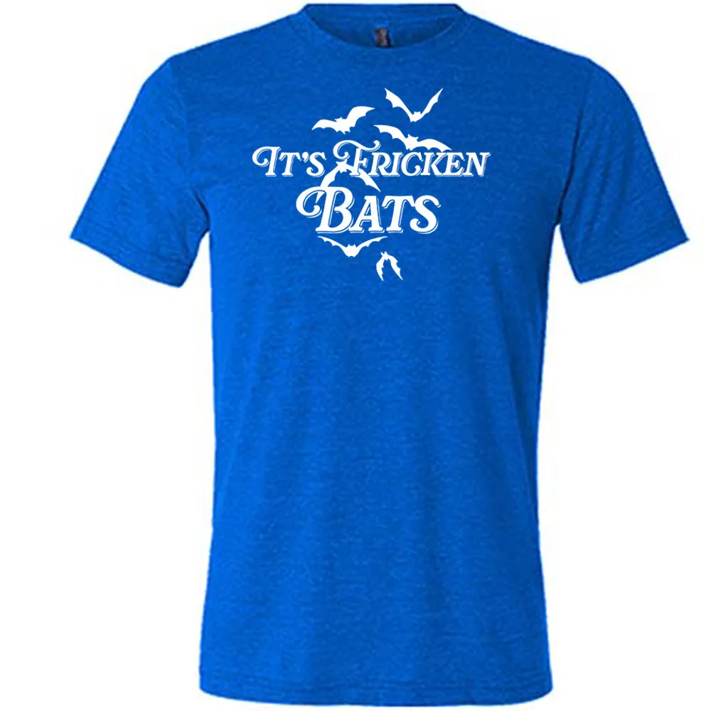 It's Fricken Bats Shirt Unisex