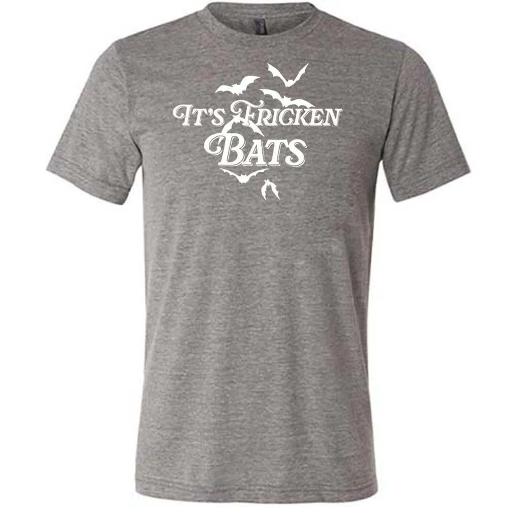 It's Fricken Bats Shirt Unisex